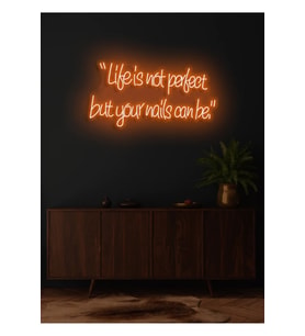“Life is not perfect but your nails can be.”Yazılı Neon Tabela