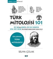Türk Mitolojisi 101 Gök Tanrı’dan Şamanizm’e, Gök Yeleli Bozkurttan Kutsal Hayat Ağacına, Tu¨rk Mito