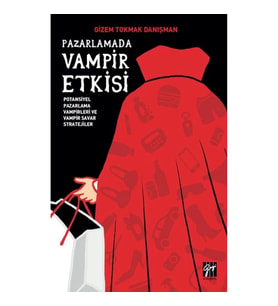 Pazarlamada Vampir Etkisi Potansiyel Pazarlama Vampirleri ve Vampir Savar Stratejiler