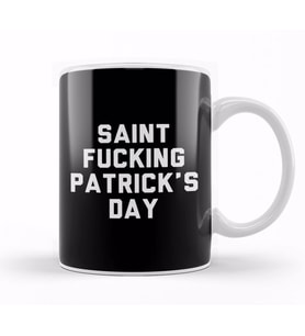 St Patricks Day Saint Fucking Patrick's Day Kupa Bardak Porselen