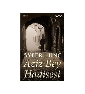 Aziz Bey Hadisesi Ayfer Tunç Can Yay