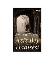 Aziz Bey Hadisesi Ayfer Tunç Can Yay