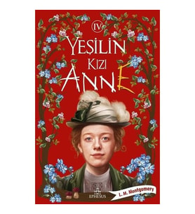 Yeşilin Kızı Anne 4 (Ciltsiz) - Lucy Maud Montgomery - Ephesus Yayınları