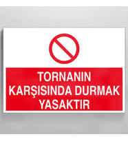 Tornanın Karşısında Durmak Yasaktır Uyarı Levhası 40x60cm (Karışık)