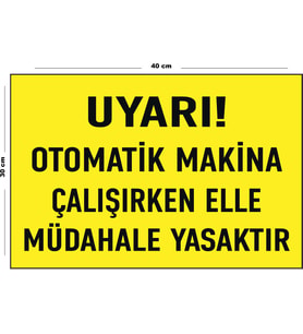 Metal Uyarı Otomatik Makina Çalışırken Elle Müdahale Yasaktır 30 cm x 40 cm A3 Büyüklüğünde Uyarı