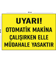 Metal Uyarı Otomatik Makina Çalışırken Elle Müdahale Yasaktır 30 cm x 40 cm A3 Büyüklüğünde Uyarı