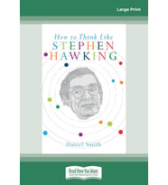 How to Think Like Stephen Hawking