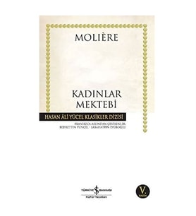 Kadınlar Mektebi Hasan Ali Yücel Klasikler Moliere İş Bankası Kültür Yayınları