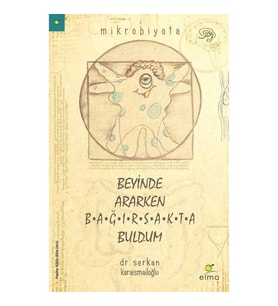 BEYİNDE ARARKEN BAĞIRSAKTA BULDUM