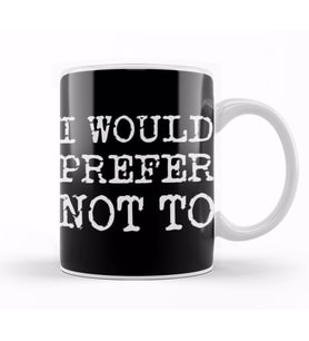 I Would Prefer Not To Bartleby's Polite Protest Kupa Bardak Porselen