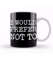 I Would Prefer Not To Bartleby's Polite Protest Kupa Bardak Porselen