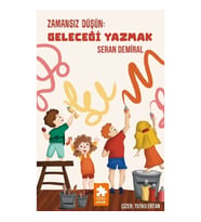 Zamansız Düşün : Geleceği Yazmak