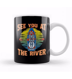 Cute & Funny See You At The River Rafting Kupa Bardak Porselen