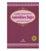 PEYGAMBER EFENDİMİZİN HAYATI 2- AYDINLIKLARA DOĞRU
