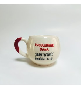 Övgülerinizi Bana, Şikayetlerinizi Kendinize İletin Baskılı Kırmızı Kulplu Balon Kupa (Beyaz)