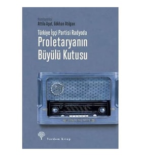 Türkiye İşçi Partisi Radyoda Proletaryanın Büyülü Kutusu (Ciltli) (Krem)