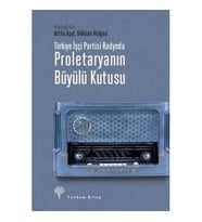 Türkiye İşçi Partisi Radyoda Proletaryanın Büyülü Kutusu (Ciltli) (Krem)