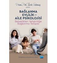 BAĞLANMA, EVLİLİK ve AİLE PSİKOLOJİSİ - Bebeklikten Yetişkinliğe Bağlanma Terapisi