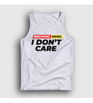 Presmono Unisex Beyaz Breaking News I Don't Care Atlet 520408tt (Beyaz)