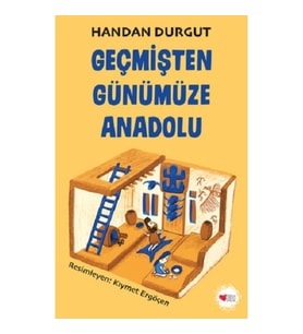 Geçmişten Günümüze Anadolu