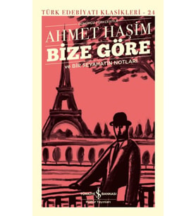 Bize Göre ve Bir Seyahatin Notları - Türk Edebiyatı Klasikleri (Ciltli)
