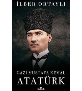 Gazi Mustafa Kemal Atatürk (Ciltli) - İlber Ortaylı