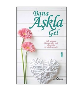 Bana Aşkla Gel - Akif Bayrak - Yediveren Yayınları