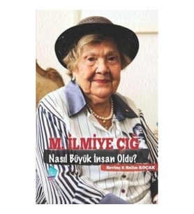 M. İlmiye Çığ Nasıl Büyük İnsan Oldu?