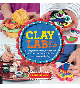 Clay Lab For Kids: 52 Projects To Make, Model, And Mold With Air-Dry, Polymer, And Homemade Clay: 12