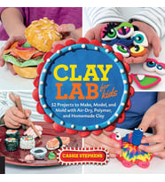 Clay Lab For Kids: 52 Projects To Make, Model, And Mold With Air-Dry, Polymer, And Homemade Clay: 12