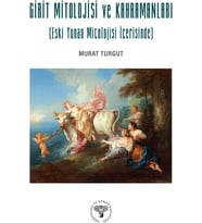 Mitolojisi ve Kahramanları (Eski Yunan Mitolojisi İçerisinde)