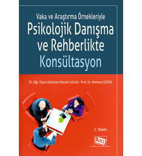 Vaka ve Araştırma Örnekleriyle Psikolojik Danışma ve Rehberlikte Konsültasyon
