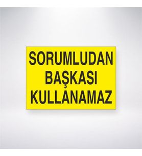 Sorumludan Başkası Kullanamaz