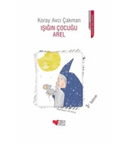 Işığın Çocuğu Arel Koray Avcı Çakman