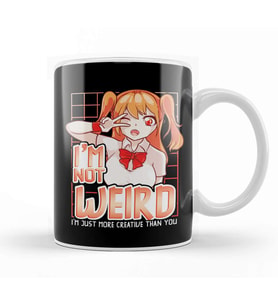 I m Not Weird Im Just More Creative Than You Anime Kupa Bardak Porselen