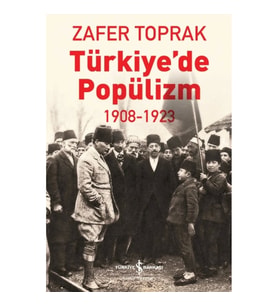 Türkiye’de Popülizm 1908-1923
