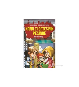 Karaltı Çetesinin Peşinde / İstanbul Dedektifleri - Mustafa Orakçı - Timaş Yayınları