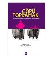 Çöpü Toplamak: Sınıf Tabakalaşma Ve Sosyal Dışlanma Bağlamında Geri Dönüşüm İşçileri (Krem)