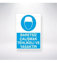 Baretsiz Çalışmak Tehlikeli ve Yasaktır 21x35 Arkası Yapışkanlı Levha