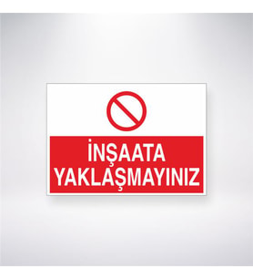 İnşaata Yaklaşmayınız 21x28 Arkası Yapışkanlı Levha