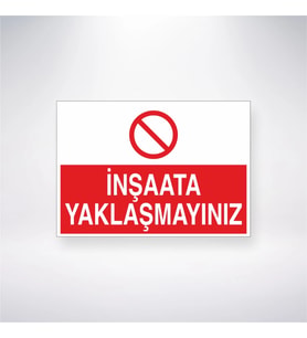 İnşaata Yaklaşmayınız 21x28 Arkası Yapışkanlı Levha