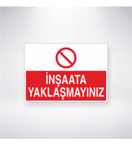 İnşaata Yaklaşmayınız 21x28 Arkası Yapışkanlı Levha