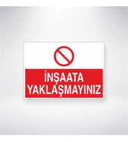 İnşaata Yaklaşmayınız 21x28 Arkası Yapışkanlı Levha