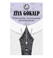 Türkleşmek İslamlaşmak Muasırlaşmak