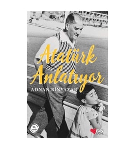 Atatürk Anlatıyor - Adnan Binyazar