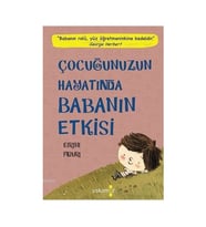Çocuğunuzun Hayatında Babanın Etkisi