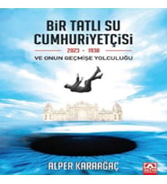 Bir Tatlı Su Cumhuriyetçisi Ve Onun Geçmişe Yolculuğu