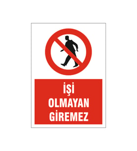 İşi olmayan giremez, isg uyarı levhası