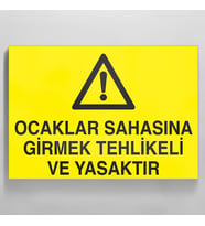 Ocaklar Sahasına Girmek Tehlikeli Ve Yasaktır Uyarı Levhası 70x100cm (Karışık)