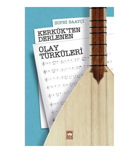 Kerkük’ten Derlenen Olay Türküleri